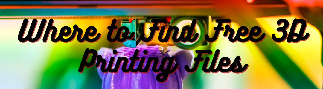 Where to Find Free 3D Printing Files