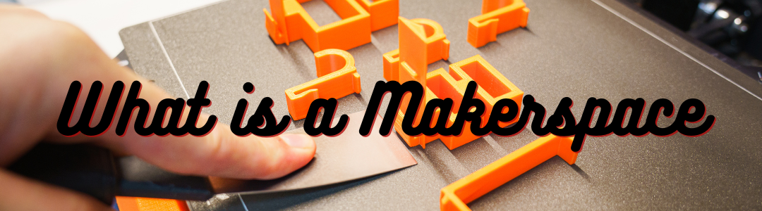 What is a Makerspace