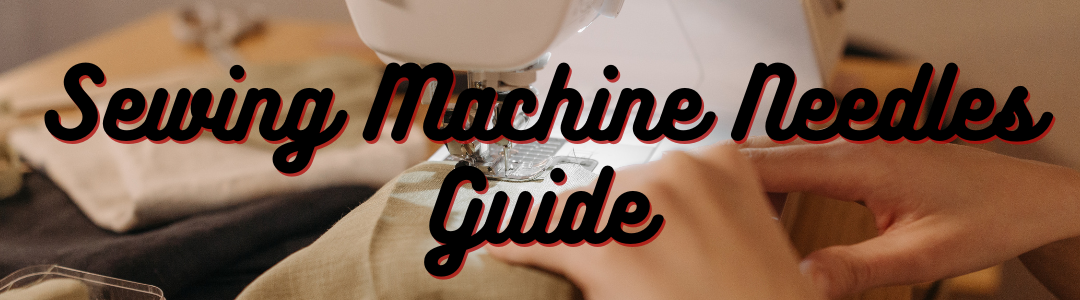 Sewing Machine Needles Guide