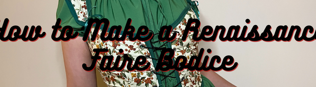 How to Make a Renaissance Faire Bodice