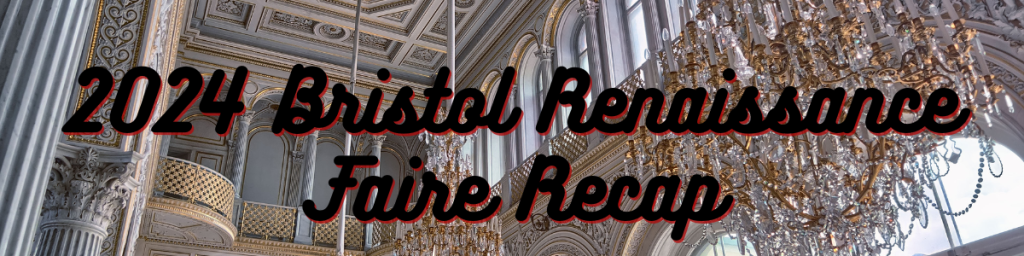 2024 Bristol Renaissance Faire Recap