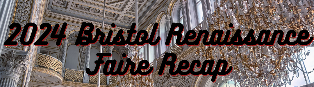 2024 Bristol Renaissance Faire Recap