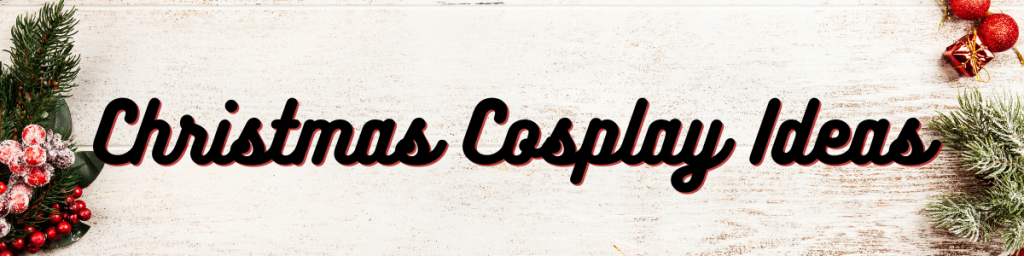 Christmas Cosplay Ideas