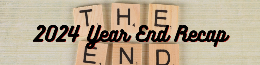 2024 Year End Recap