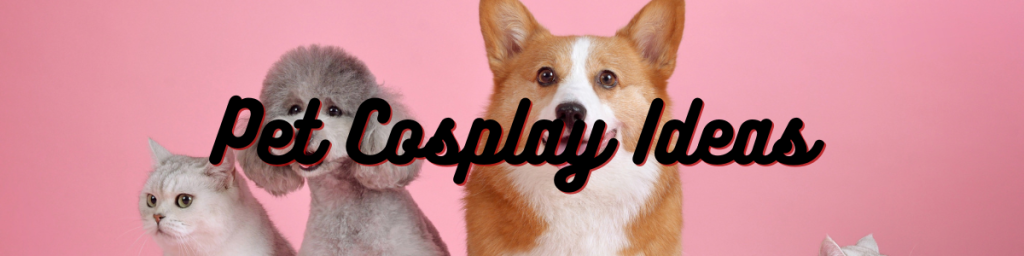 Pet Cosplay Ideas for National Dress Up Your Pet Day
