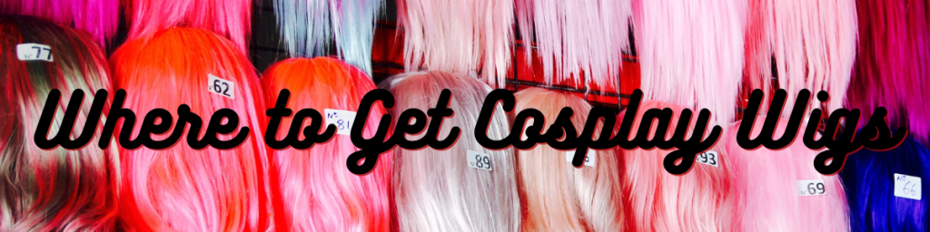 Where to Get Cosplay Wigs