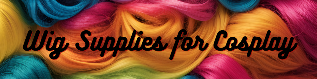 Wig Supplies for Cosplay