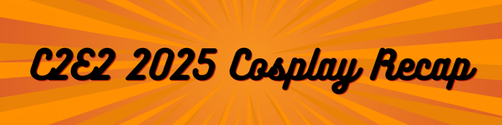 C2E2 2025 Cosplay Recap