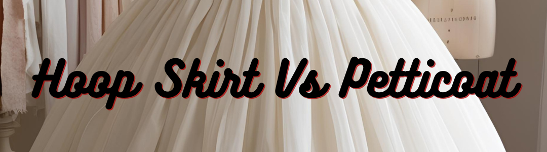 Hoop Skirt Vs Petticoat