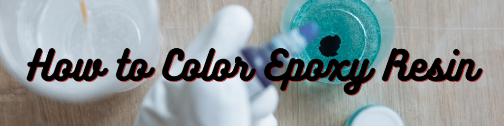 How to Color Epoxy Resin