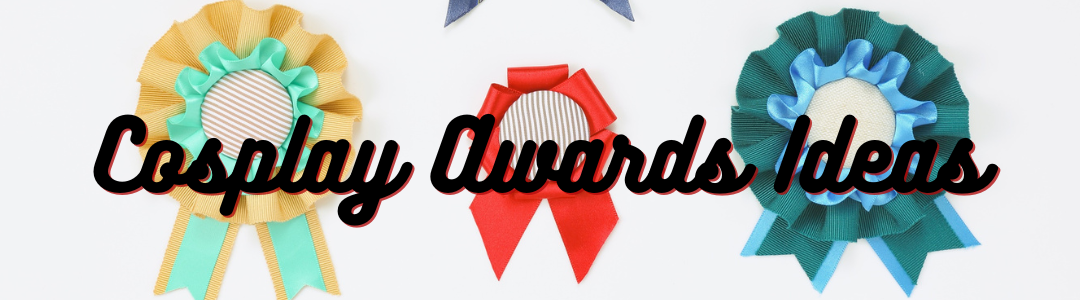 Cosplay Awards Ideas