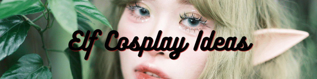 Elf Cosplay Ideas