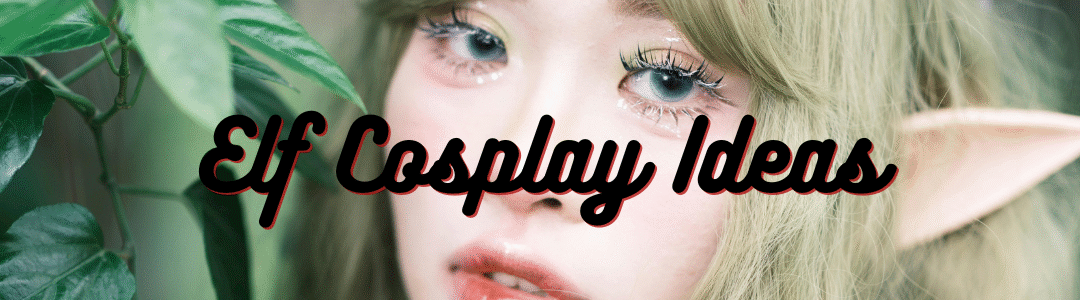 Elf Cosplay Ideas