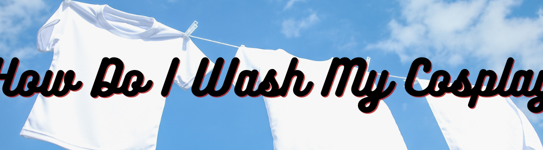 How Do I Wash My Cosplay