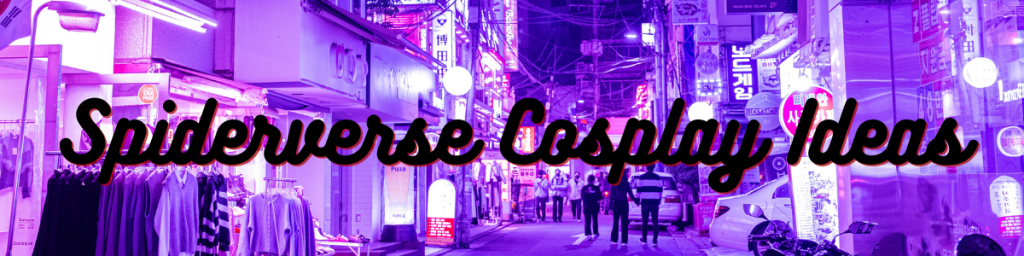 Spiderverse Cosplay Ideas