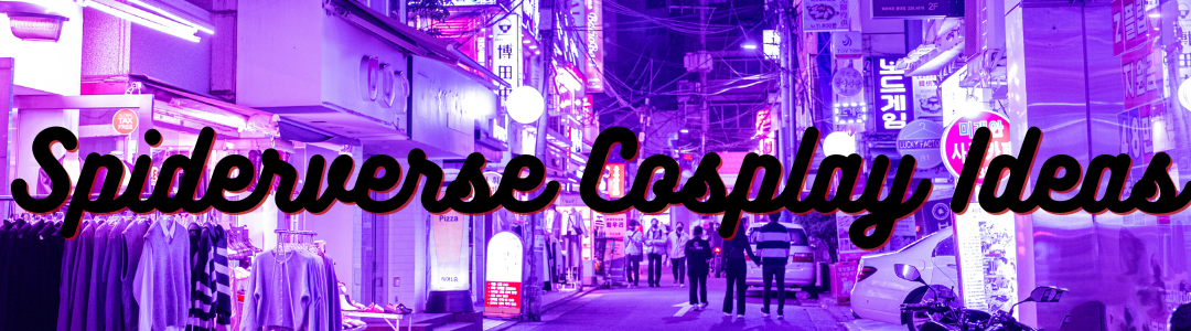 Spiderverse Cosplay Ideas