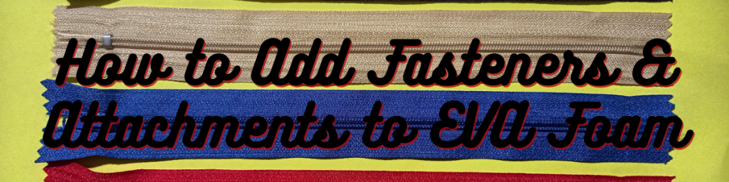 How to Add Fasteners & Attachments to EVA Foam