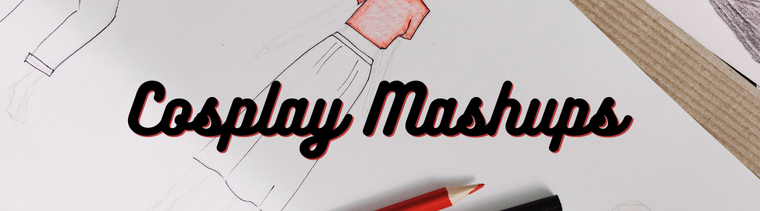 Cosplay Mashups